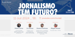 Futuro do jornalismo é tema de debate numa parceria entre INCT.DD e Póscom/UFBA